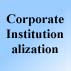 Corporate Institulization